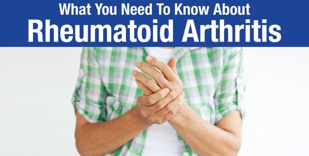 Information On Rheumatoid Arthritis | What You Need To Know To Live A ...